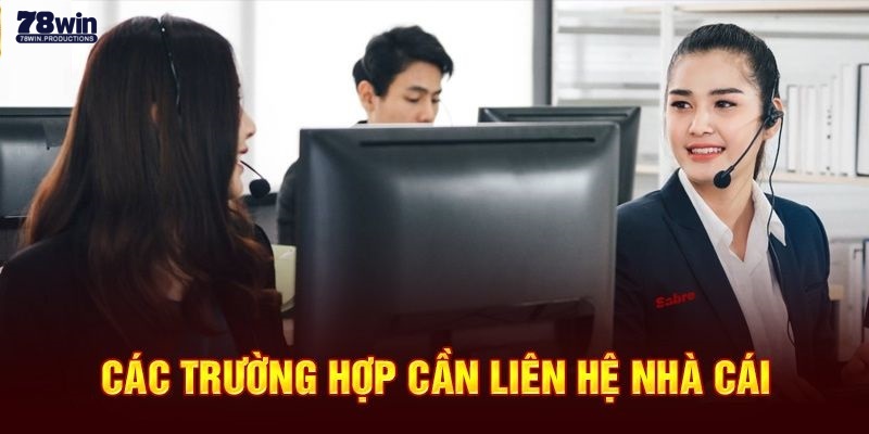 Những trường hợp hội viên nên liên hệ 78Win để nhận trợ giúp